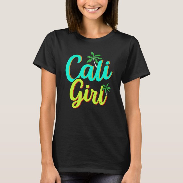 Cali Girl USA State America Travel Californian Cal T-Shirt (Front)