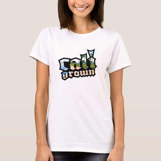 Cali Grown T-Shirt (Front)
