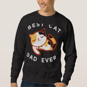 Calico Cat Dad Best Kitty Father Ever Sweatshirt