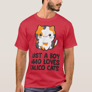 Calico Cat Just a Boy Who Loves Calico Cats  T-Shirt
