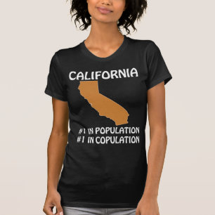 California - #1 in Population, #1 in Copulation T-Shirt