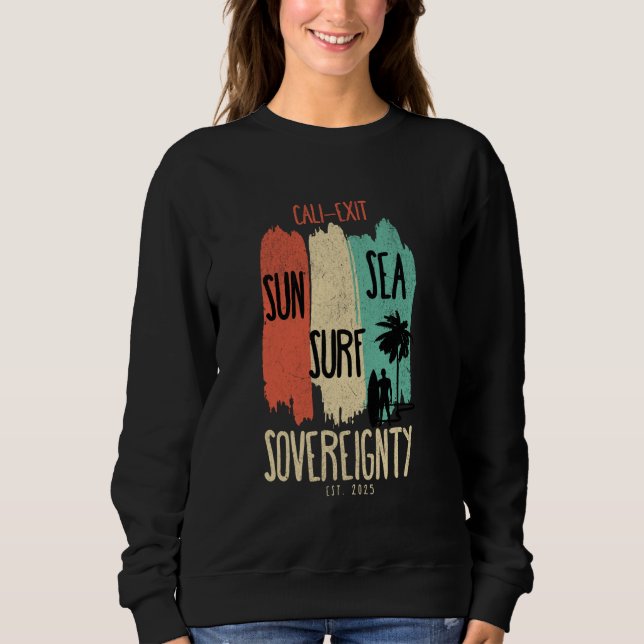 California Cali-Exit Sun Surf Sea Sovereignty 2025 Sweatshirt (Front)