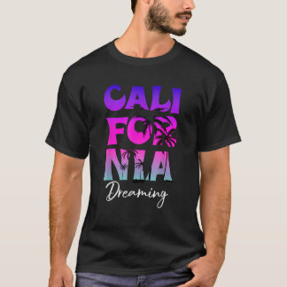 California Dreaming Tropical Californian Summer Va T-Shirt