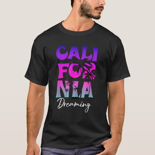 California Dreaming Tropical Californian Summer Va T-Shirt (Front)