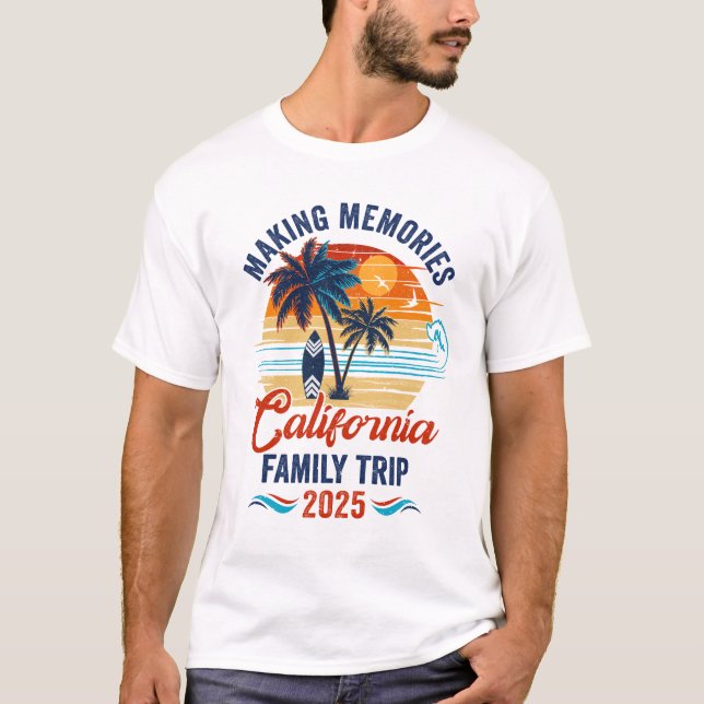 California Family Vacation 2025 Making Memories To T-Shirt (Front)
