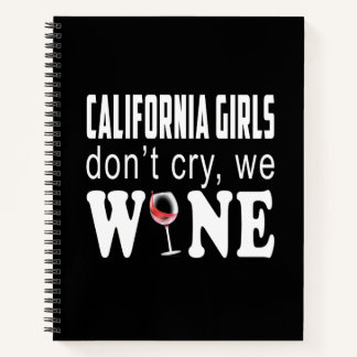 California Girls Dont Cry We Wine Lover Gift Notebook