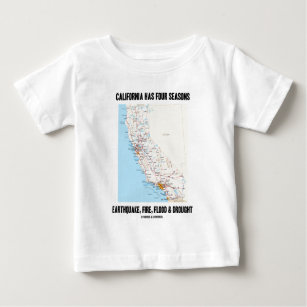 California Has Four Seasons Earthquake Fire Flood Baby T-Shirt