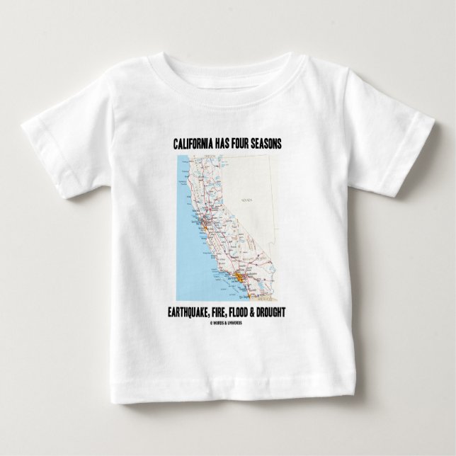 California Has Four Seasons Earthquake Fire Flood Baby T-Shirt (Front)