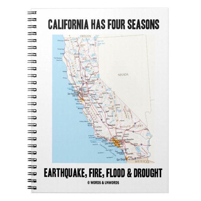 California Has Four Seasons Earthquake Fire Flood Spiral Notebook (Front)