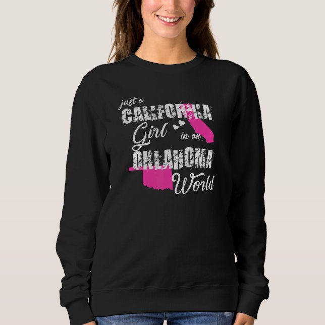 California  Just A California Girl In An Oklahoma Sweatshirt (Front)