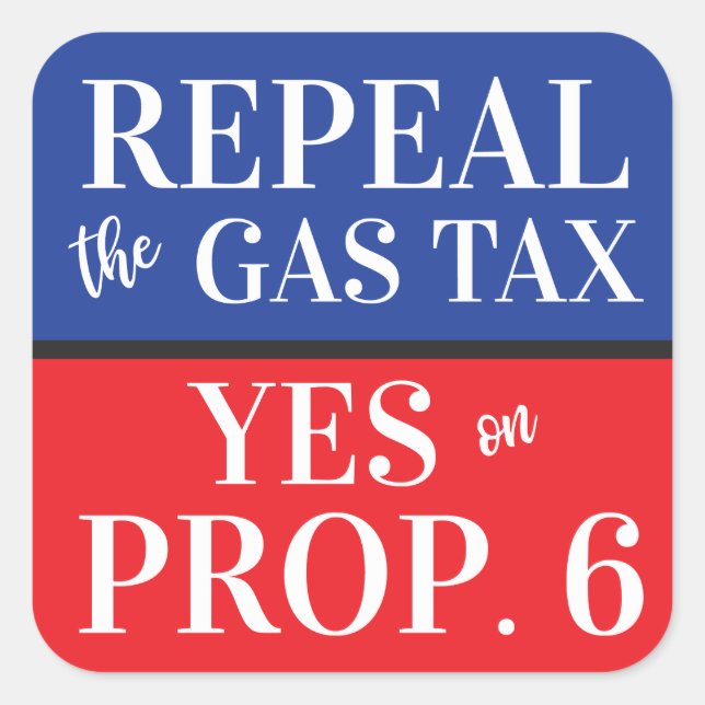 California Repeal Gas Tax Yes on Prop 6 Square Sticker (Front)