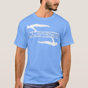 Calisthenics Front Lever Planche Street Workout  T-Shirt