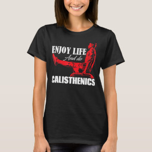 Calisthenics On Sports Field Enjoy Life T-Shirt