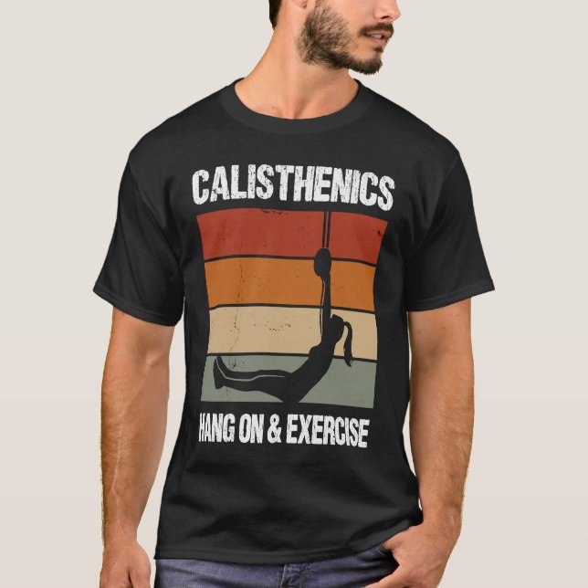 Calisthenics Quote For Men And Women Bodyweight Wo T-Shirt (Front)