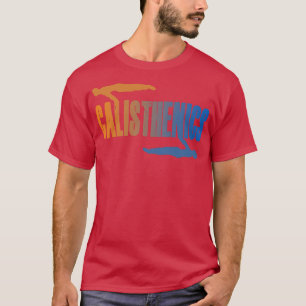 Calisthenics Street Workout Gymnastics Fitness 11 T-Shirt