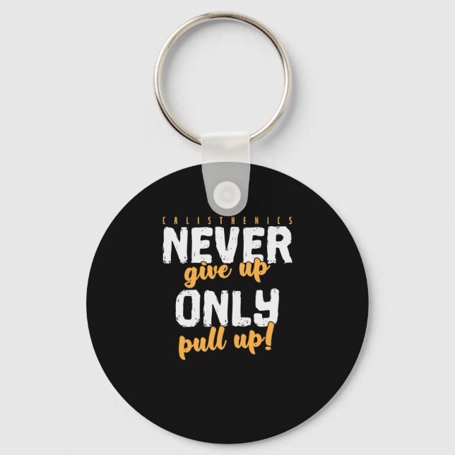 Calisthenics Training "Never Give Up, only Pull Up Key Ring (Front)