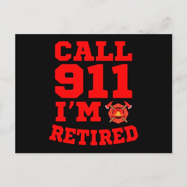 Call 911 I'm Retired Firefighter Retired Postcard (Front)