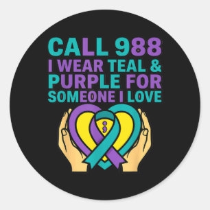 Call 988 I Wear Teal And Purple For Someone I Love Classic Round Sticker