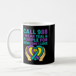 Call 988 I Wear Teal And Purple For Someone I Love Coffee Mug
