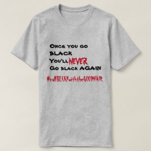 Call Becky with the good hair T-Shirt