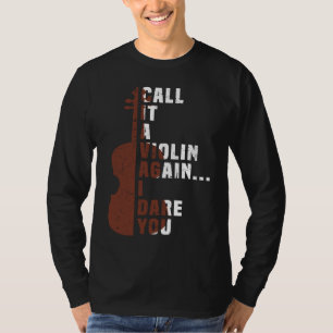 Call It a Violin Again I Dare You Music Viola Cell T-Shirt