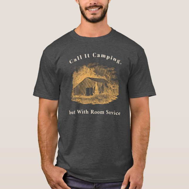 Call It Camping, but With Room Service T-Shirt (Front)