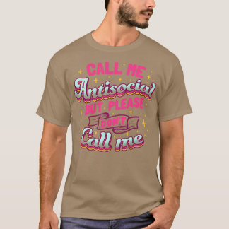 Call Me Antisocial But Please Dont Call Me by Tobe T-Shirt