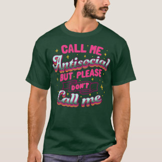 Call Me Antisocial But Please Dont Call Me by Tobe T-Shirt