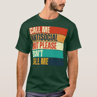 Call Me Antisocial but please dont Call Me funny s T-Shirt