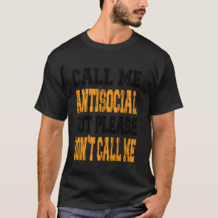 Call Me Antisocial But Please Don't Call Me Funny T-Shirt