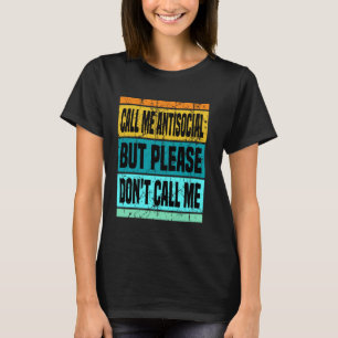 Call Me Antisocial But Please Don't Call Me Funny  T-Shirt