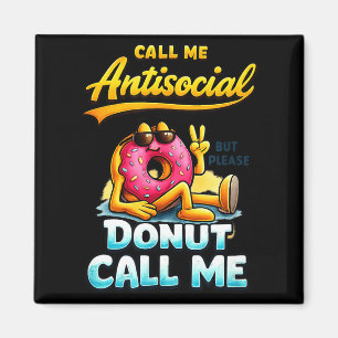 Call Me Antisocial Donut Pun Funny Introvert Quote Magnet