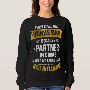 Call Me Bonus Dad Partner In Crime For Father's Da Sweatshirt