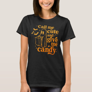 Call Me Cute And Give Me Candy Cute Ghost Funny Ha T-Shirt