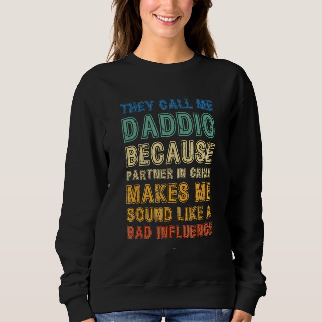 Call Me Daddio Because Partner Crime Bad Influence Sweatshirt (Front)