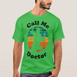 Call Me Doctor 3 T-Shirt