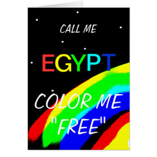 CALL ME EGYPT COLOR ME "FREE"