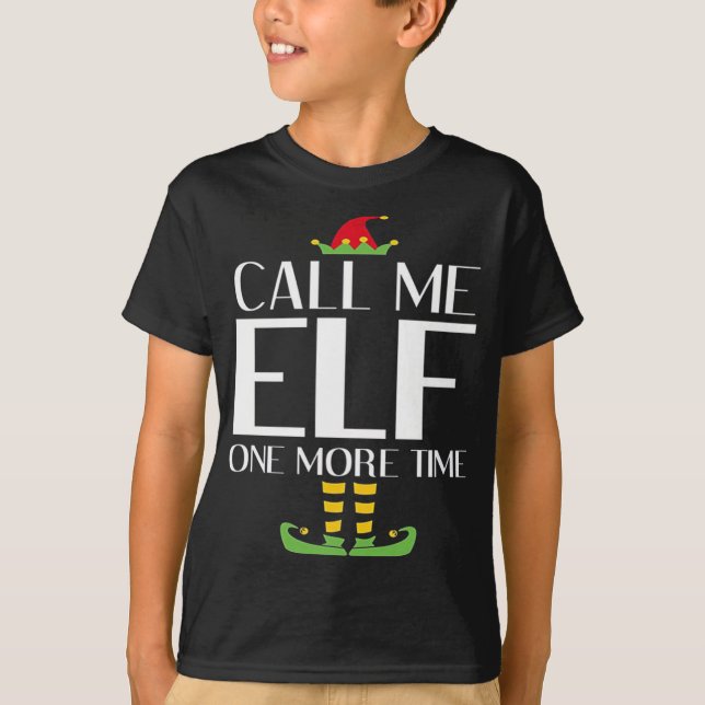 Call Me Elf One More Time Christmas X-mas Elf T-Shirt (Front)