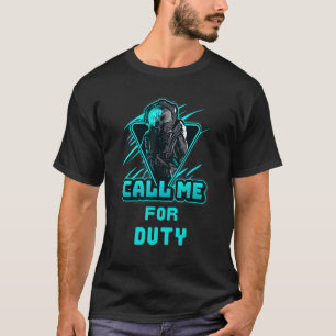 Call Me For Duty, For Best Winning Console Playing T-Shirt