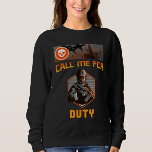 Call Me For Duty, For Gaming Winning Console Playi Sweatshirt