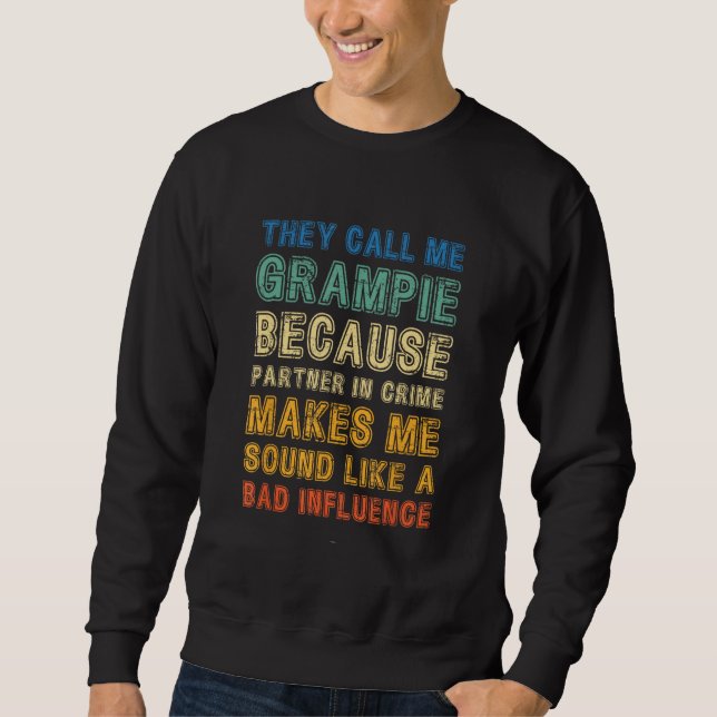 Call Me Grampie Because Partner Crime Bad Influenc Sweatshirt (Front)