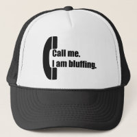 Call Me. I am Bluffing.