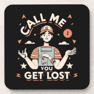 call me if you get lost coaster