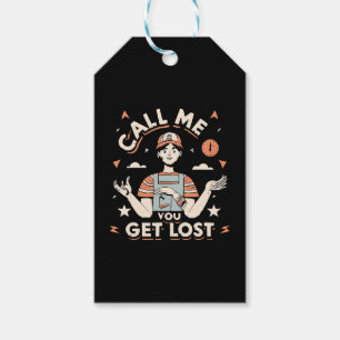 call me if you get lost gift tags