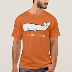 call me ishmael 1 T-Shirt