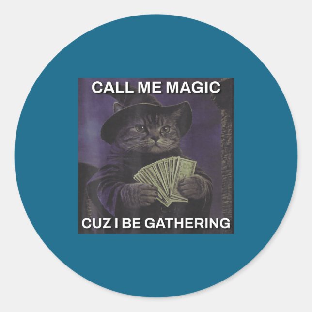 Call Me Magic Cuz I Be Gathering Cat Wizard Meme B Classic Round Sticker (Front)