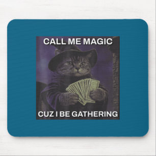 Call Me Magic Cuz I Be Gathering Cat Wizard Meme B Mouse Pad