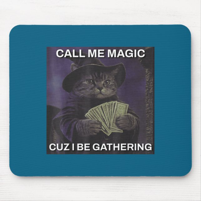 Call Me Magic Cuz I Be Gathering Cat Wizard Meme B Mouse Pad (Front)