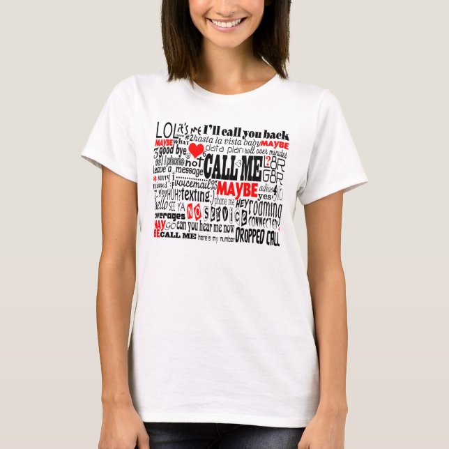 Call Me Maybe I'll Call You Back T-Shirt (Front)