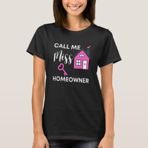 Call Me Miss Homeowner 2022 Housewarming New Nei T-Shirt